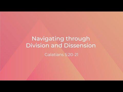 Navigating through Division and Dissension [Galatians 5:20-21]