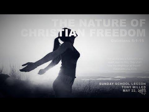 SUNDAY SCHOOL LESSON, MAY 22, 2022, The Nature Of Christian Freedom, GALATIANS 5:1-15