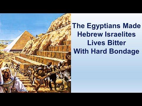 The Egyptians Made Hebrew Israelites Lives Bitter With Hard Bondage -- Exodus 1:1-22