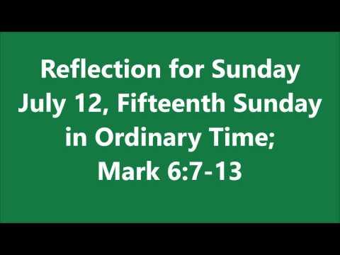 Reflection for Sunday July 12, Fifteenth Sunday in Ordinary Time; Mark 6:7-13