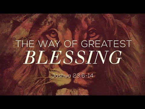 Joshua 23:6-14 | The Way of Greatest Blessing | Rich Jones