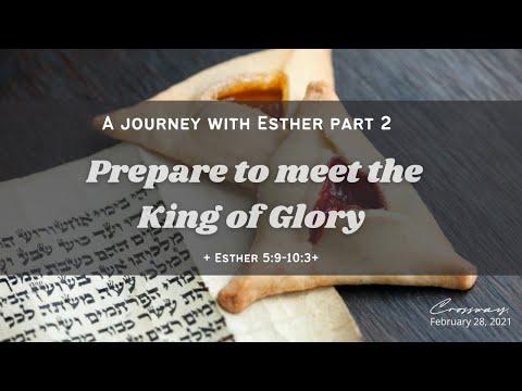 Prepare to Meet the King of Glory (Esther 5:9-10:3) - February 28, 2021