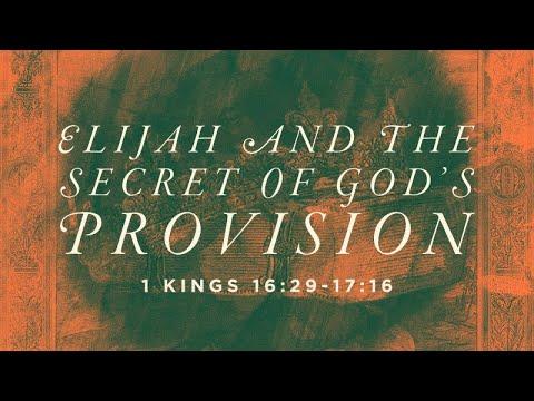 1 Kings 16:29-17:16 | Elijah and the Secret of God's Provision | Rich Jones