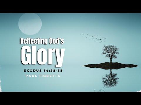 Reflecting God's Glory (Exodus 34:28-35) | Bro. Paul Tibbetts