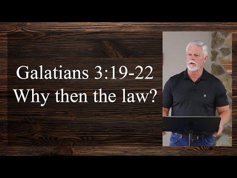 Galatians 3:19-22    Why then the law?