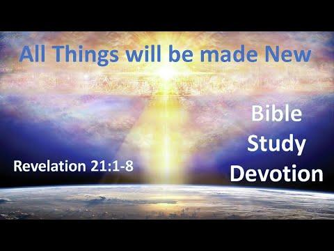 All Things will be made New! - Bible Study Devotion - Revelation 21:1-8
