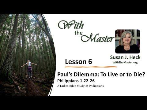 L6 Paul's Dilemma: To Live or to Die? Philippians 1:22-26
