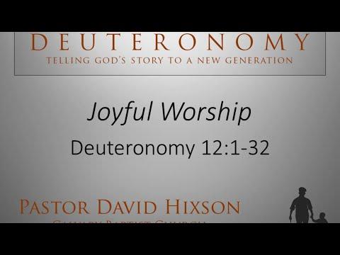 Joyful Worship - Deuteronomy 12:1-32