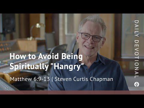 How to Avoid Being Spiritually "Hangry" | Matt. 6:9–13 | @Steven Curtis Chapman | @Our Daily Bread