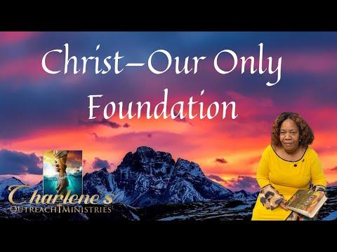 Christ—Our Only Foundation. 1 Corinthians 3:10-23. Sunday's, Sunday School Bible Study.