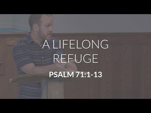 A Lifelong Refuge (Psalm 71:1-13)