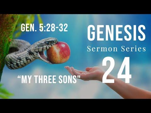 Genesis Sermon Series 24. My Three Sons. Genesis 5:28-32. Dr. Andy Woods
