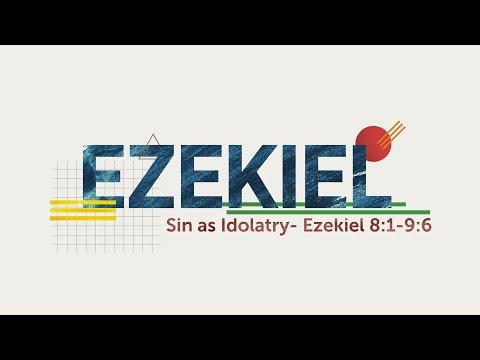 Sin as Idolatry | Ezekiel 8:1-9:6 | Mike Turner | Online Service
