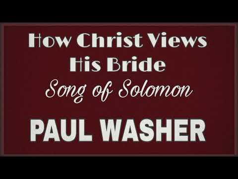 How Christ Views His Bride, Part 1 (Song of Solomon 4:7-15) - Ev. Paul Washer
