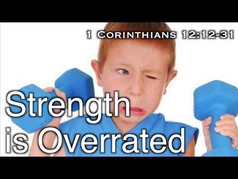 Strength Is Overrated (1 Corinthians 12:12-31a)