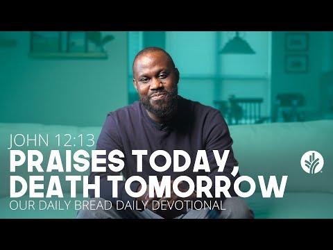 Praises Today, Death Tomorrow | John 12:13 | Our Daily Bread Video Devotional