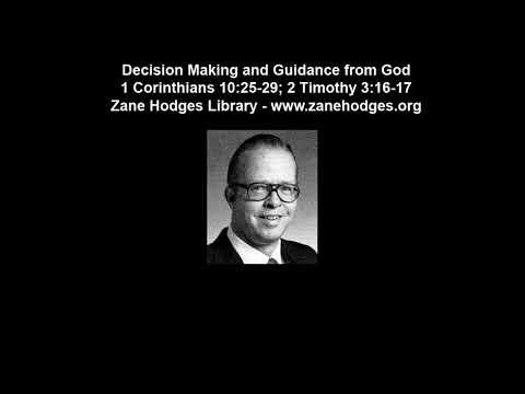 Decision Making and Guidance from God - 1 Corinthians 10:25-29; 2 Timothy 3:16-17 - Zane Hodges