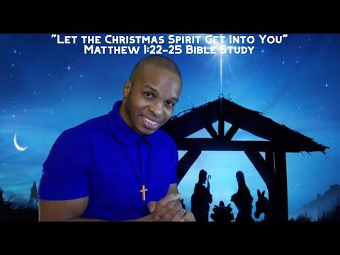 Matthew 1:22-25 Bible Study | “Let the Christmas Spirit Get Into You”