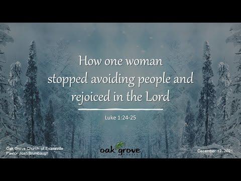 12/12/21 - How one woman stopped avoiding people and rejoiced - Luke 1:24-25