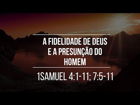 A FIDELIDADE DE DEUS E A PRESUNÇÃO DO HOMEM | 1SAMUEL 4:1-11; 7:5-11