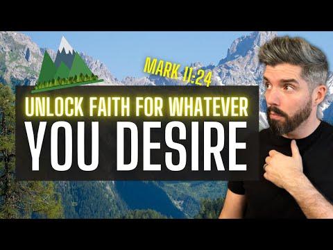 Mark 11:24 Explained: Mountain Moving Faith (Unlocking Faith for Whatever You Desire)