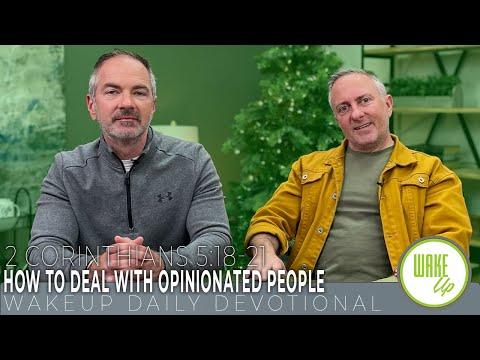WakeUp Daily Devotional | How to Deal with Opinionated People | 2 Corinthians 5:18-21