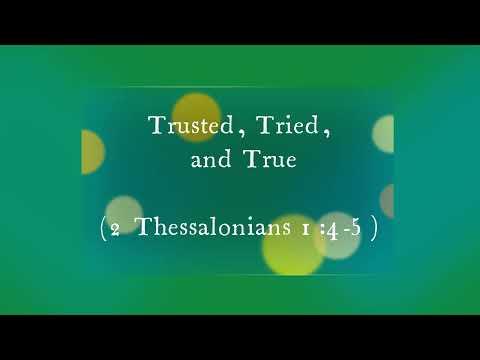 Trusted, Tried, and True (2 Thessalonians 1:4-5) ~ Richard L Rice, Sellwood Community Church