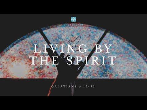 Living by the Spirit - Galatians 5:16-25