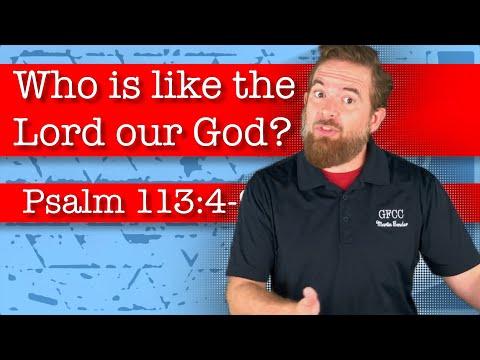 Who is like the Lord our God? - Psalm 113:4-9