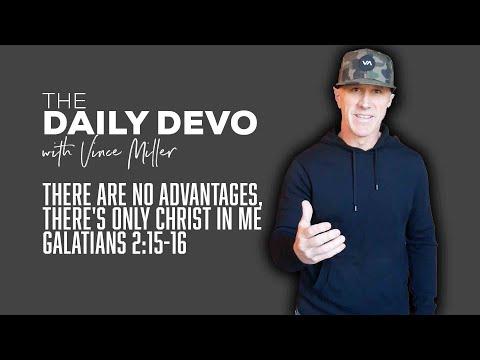 There Are No Advantages, There's Only Christ In Me | Devotional | Galatians 2:15-16