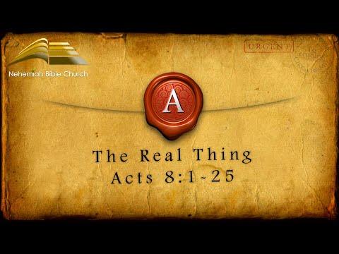 The Real Thing: Acts 8:1-25 (3.15.20)