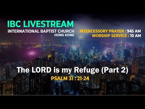 IBC Sermon LiveStream_The Lord is my Refuge - Part 2 (Psalm 31:21-24)_30Aug2020