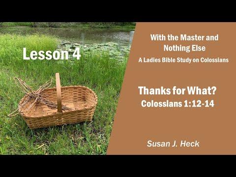 L4 –Thanks for What? Colossians 1:12-14