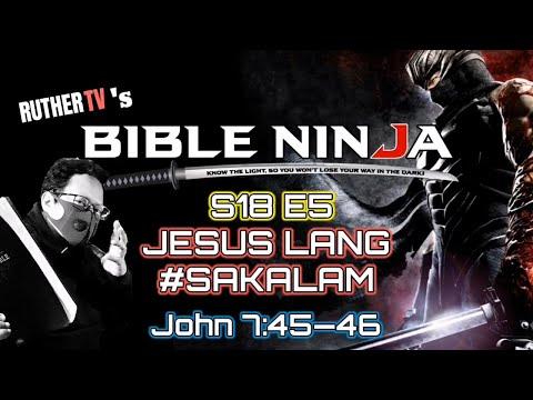 BIBLE NINJA S18 E5 | JESUS LANG SAKALAM | JOHN 7:45-46