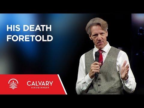 His Death Foretold - Isaiah 52:13-53:12 - Skip Heitzig