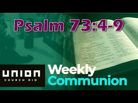 Psalm 73:4-9 - Weekly Communion
