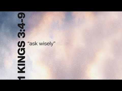 “Ask Wisely!” 1Kings 3:4-9