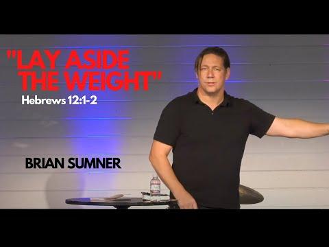 BRIAN SUMNER - HEBREWS 12:1-2 - LAY ASIDE THE WEIGHT - The W CHURCH - 2019