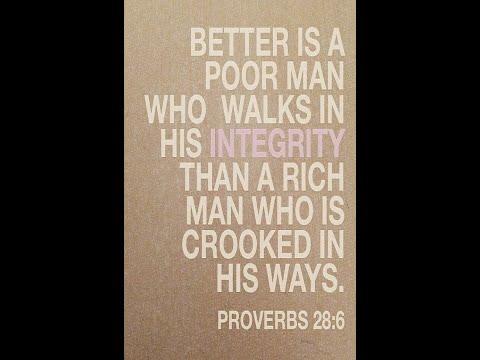 "Walk in Integrity" -- Proverbs 28:6,18