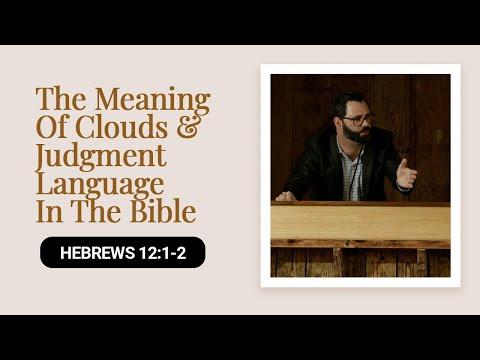 The Meaning Of Clouds & Judgment Language In The Bible | Hebrews 12:1-2