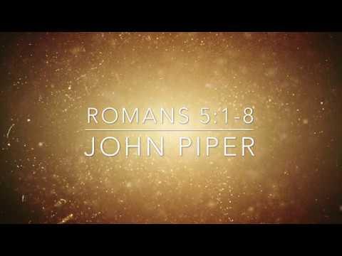 Romans 5:1-8 recited by John Piper (Sermon Jam)