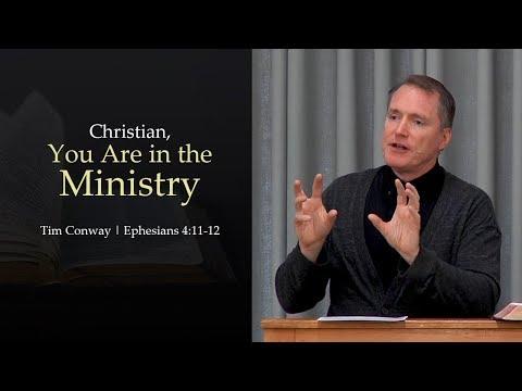 Christian, You Are in the Ministry (Ephesians 4:11-12) - Tim Conway