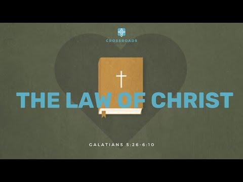 The Law of Christ - Galatians 5:26 - 6:10