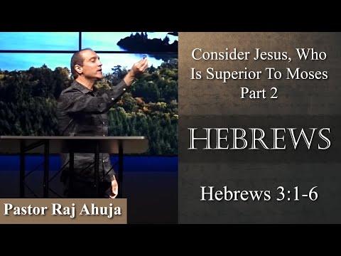 Consider Jesus, Who Is Superior To Moses – Part 2 // Hebrews. 3:1-6