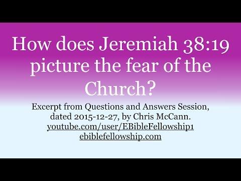 How does Jeremiah 38:19 picture the fear of the Church?