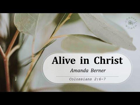 Alive in Christ (Colossians 2:6-7) | Women's Bible Study | Amanda Berner