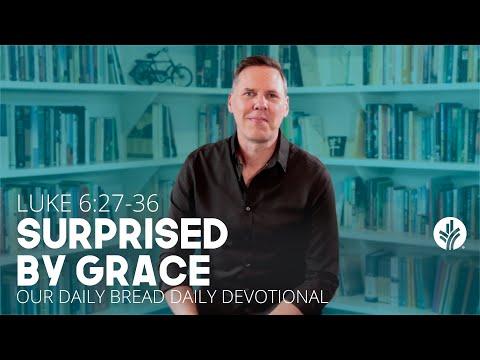 Surprised by Grace | Luke 6:27–36 | Our Daily Bread Video Devotional