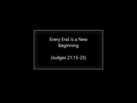 Every End is a New Beginning (Judges 21:16-25) ~ Richard L Rice, Sellwood Community Church