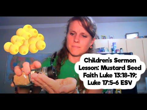 Children's Sermon Lesson: Mustard Seed Faith Luke 13:18-19; Luke 17:5-6 ESV