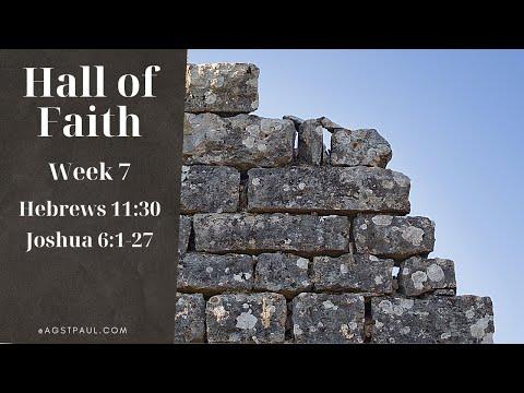 Hall of Faith - Jericho | Hebrews 11:30 | Joshua 6:1-27